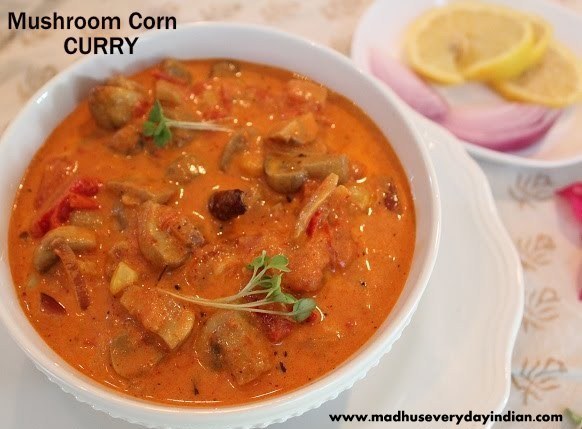 mushroom corn curry, curry recipes, corn curry, mushroom curry
